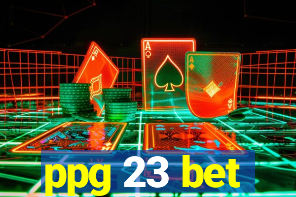 ppg 23 bet